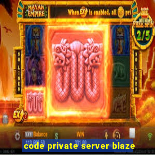 code private server blaze